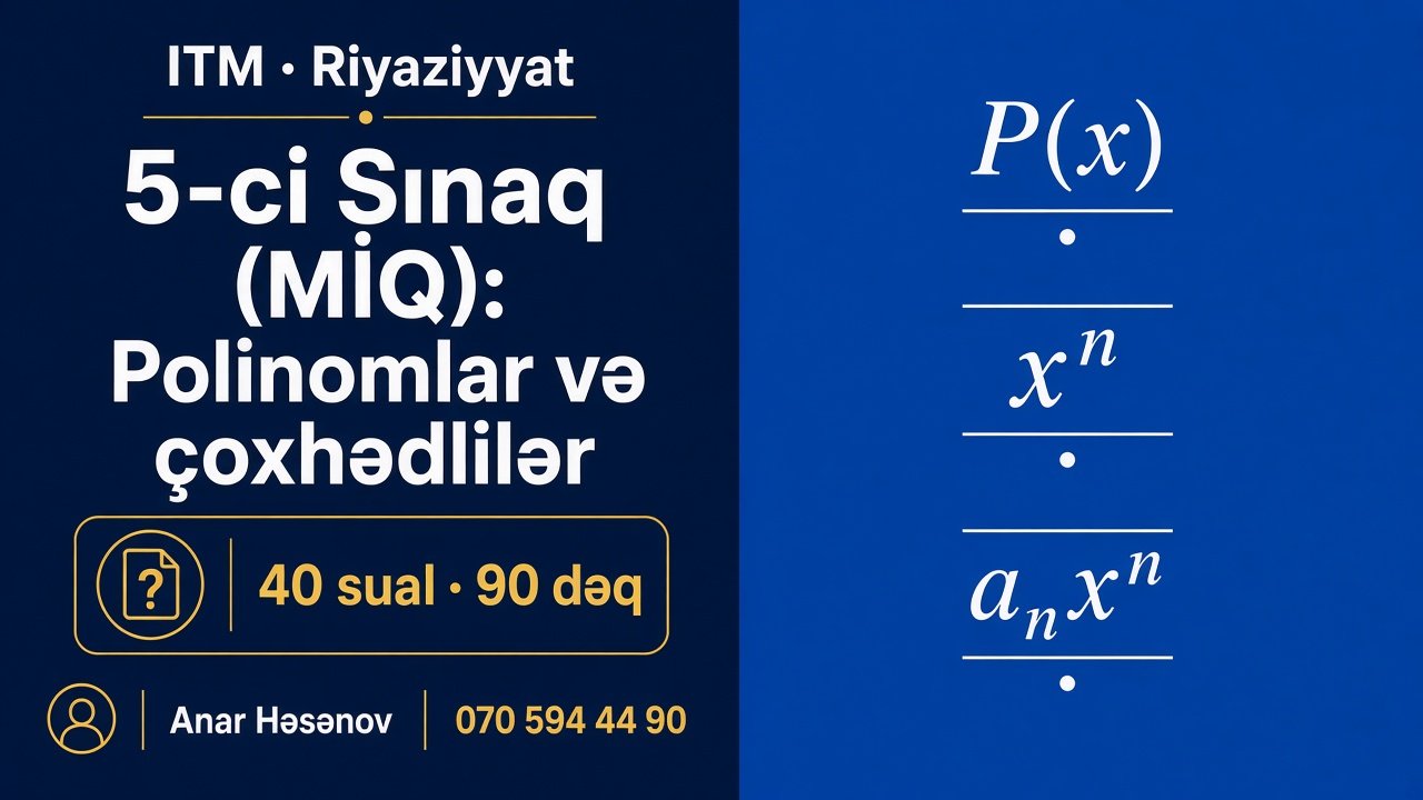 6-cı Sınaq (MİQ): Polinomlar və çoxhədlilər