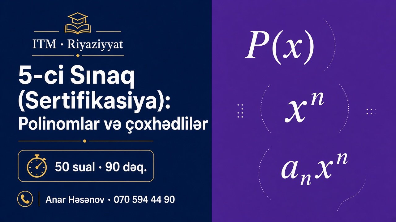6-cı Sınaq (Sertifikasiya): Polinomlar və çoxhədlilər