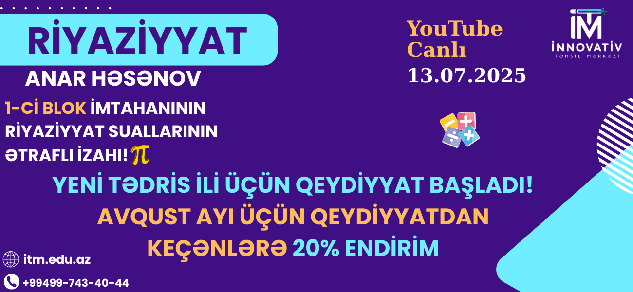 13.07.2025 I BLOK YAY İMTAHANININ RİYAZİYYAT SUALLARININ İZAHI-ANAR HƏSƏNOV