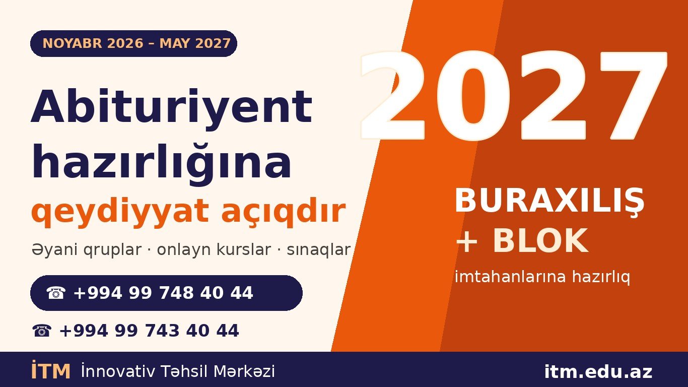 Abituriyent hazırlığı 2026-2027: buraxılış və blok qruplarına qeydiyyat davam edir!