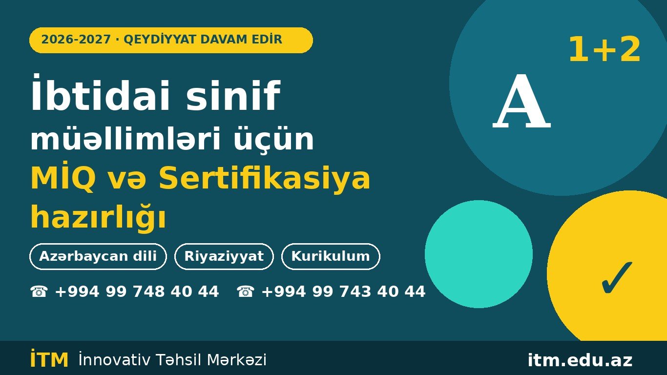 İbtidai MİQ və Sertifikasiya hazırlığı 2026-2027: qeydiyyat davam edir!