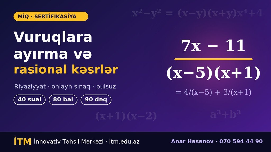 MİQ/Sertifikasiya: «Vuruqlara ayırma və rasional kəsrlər» onlayn sınağı açıqdır