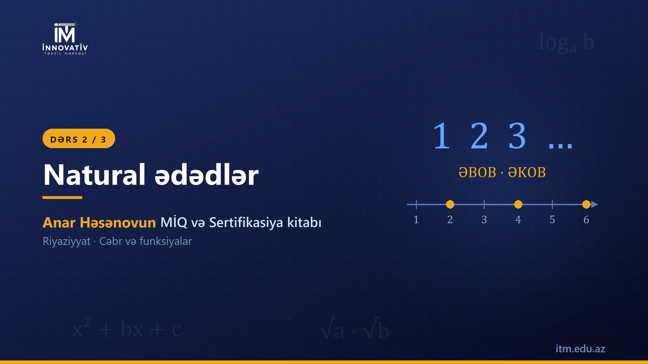 Natural ədədlər 2 — Anar Həsənovun MİQ/Sertifikasiya kitabından