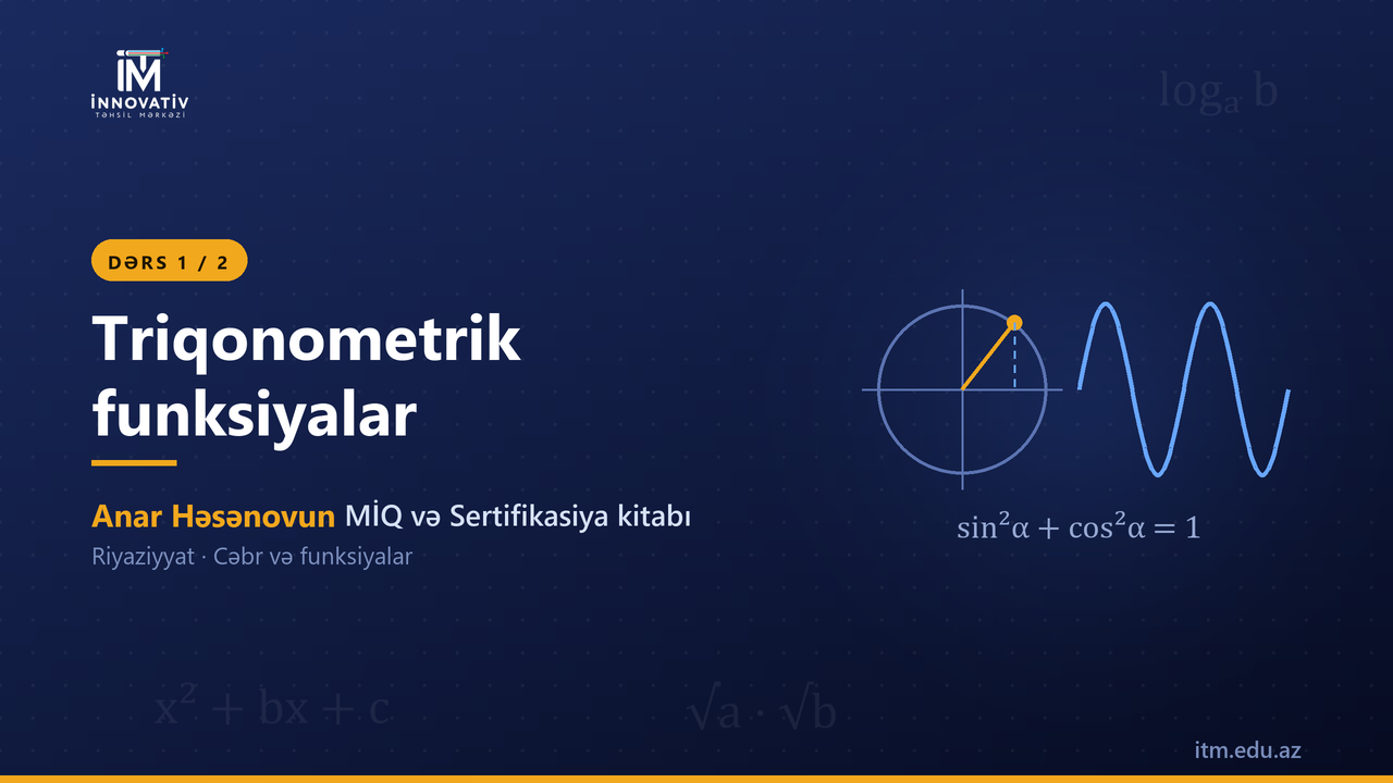 Triqonometriya 1 — möhtəşəm izahlar — Anar Həsənovun MİQ/Sertifikasiya kitabından