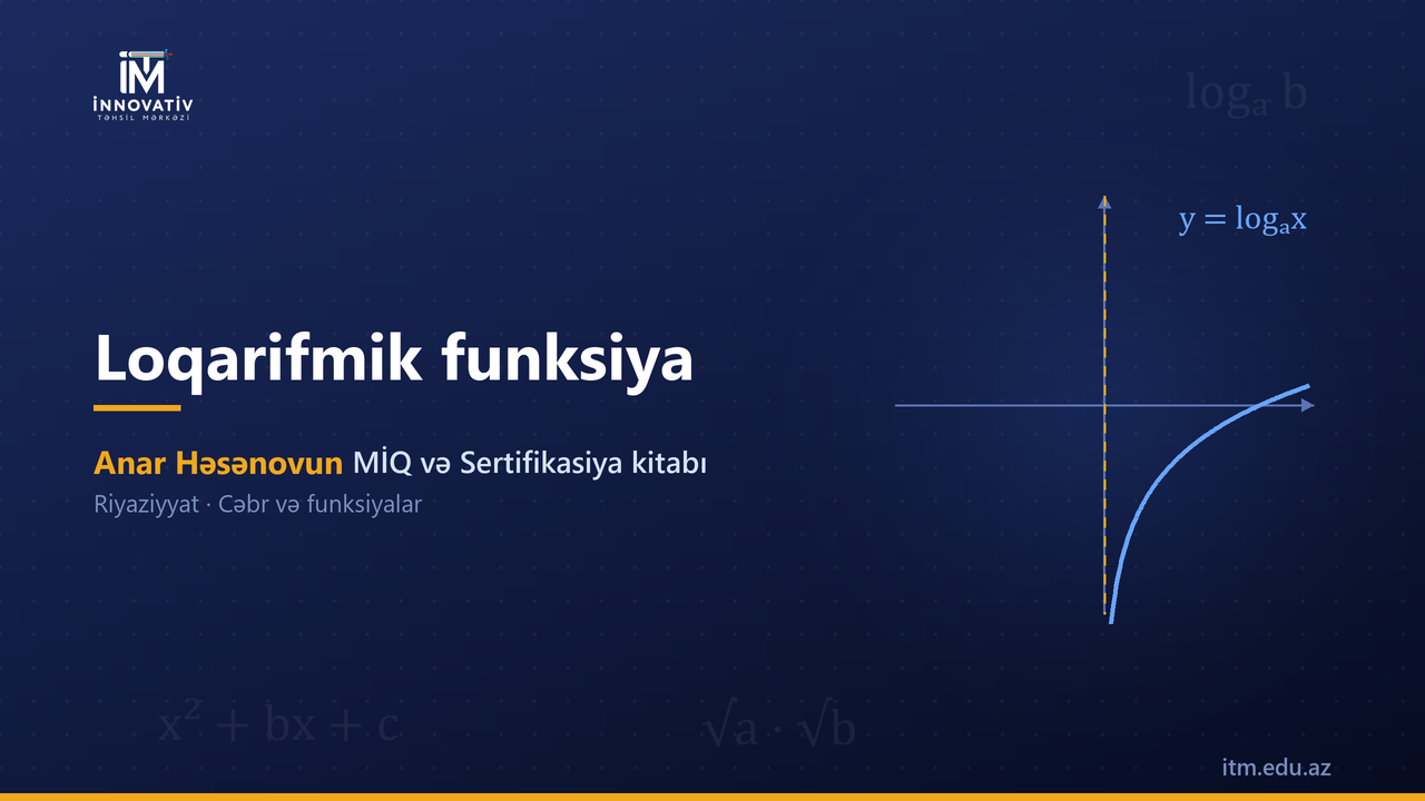 Loqarifmik funksiya — Anar Həsənovun MİQ/Sertifikasiya kitabından