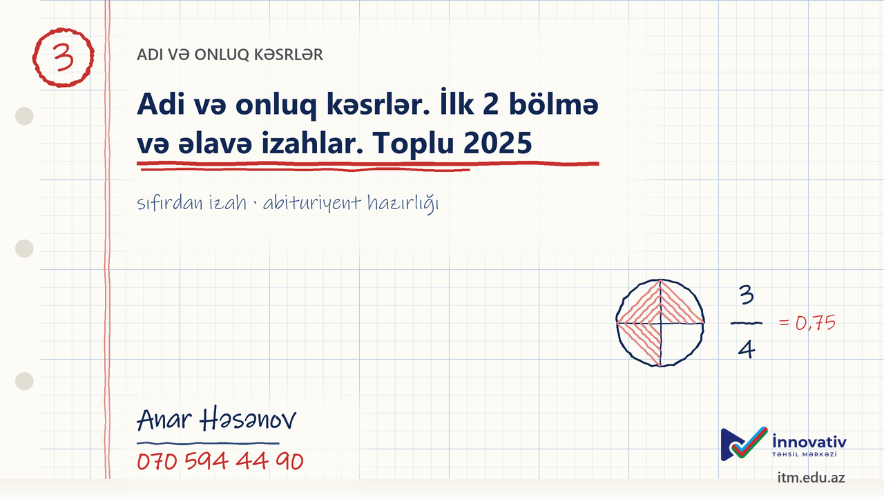 Adi və onluq kəsrlər. İlk 2 bölmə və əlavə izahlar. Toplu 2025