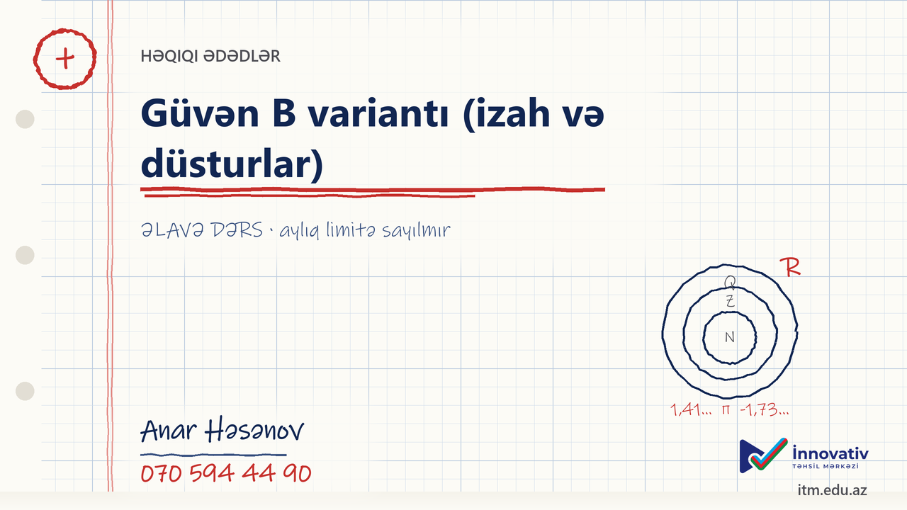 Həqiqi ədədlər — Güvən B variantı (izah və düsturlar)