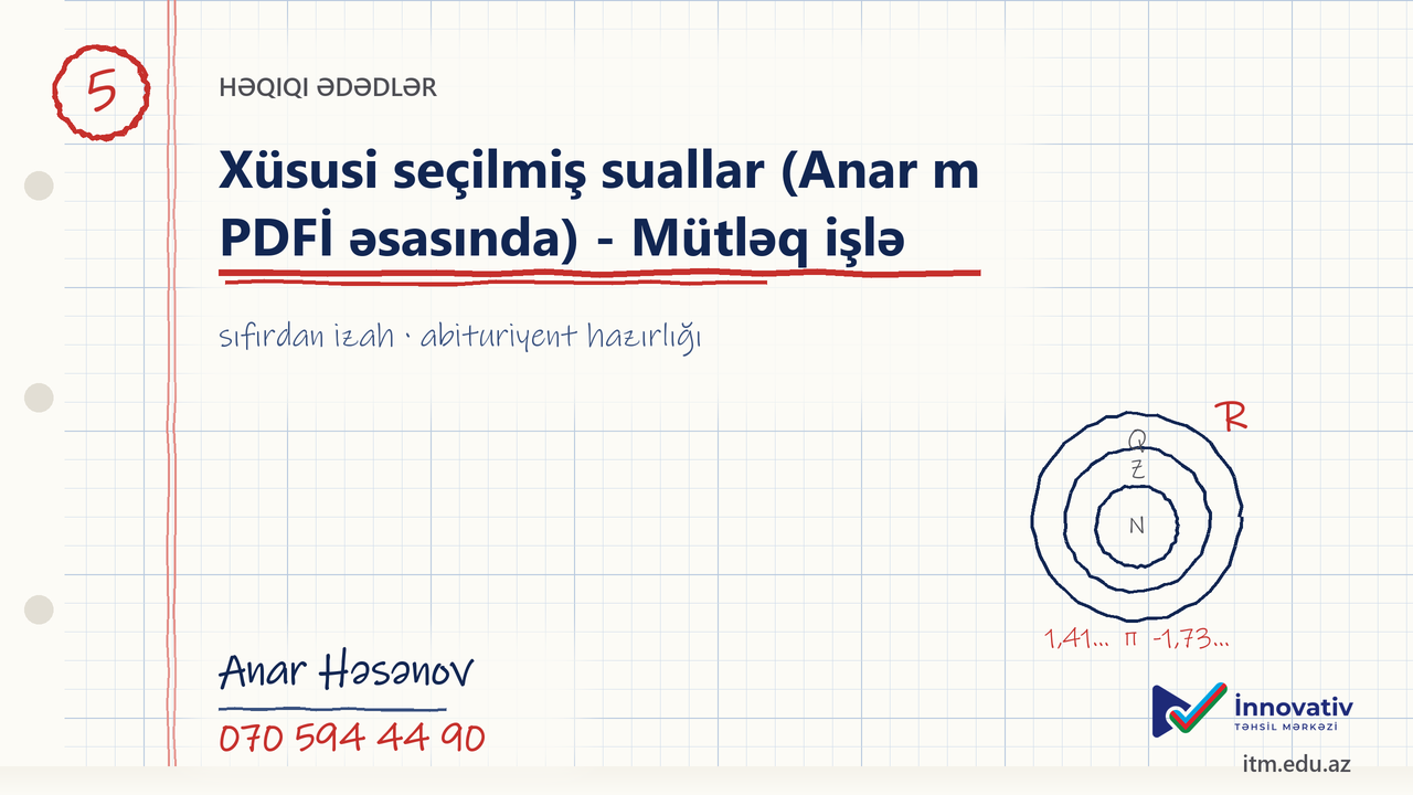 Həqiqi ədədlər - Xüsusi seçilmiş suallar (Anar m PDFİ əsasında) - Mütləq işlə